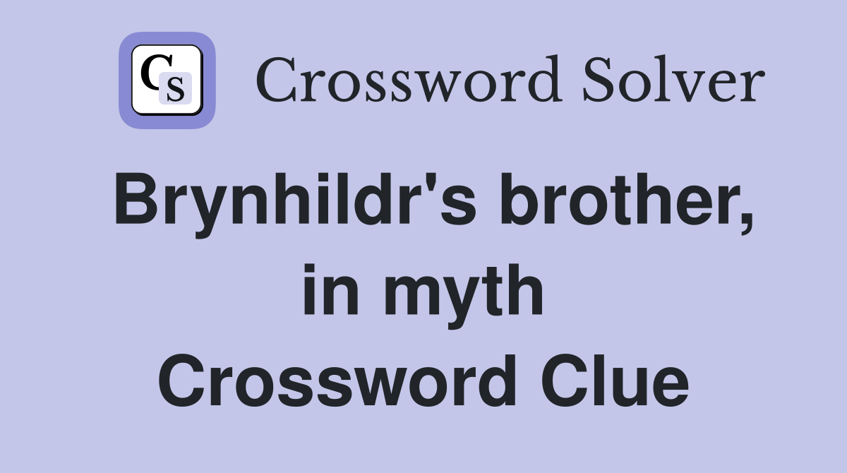 Brynhildr's brother, in myth Crossword Clue Answers Crossword Solver